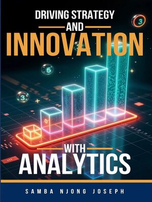 cover image of Driving Strategy and Innovation with Analytics
